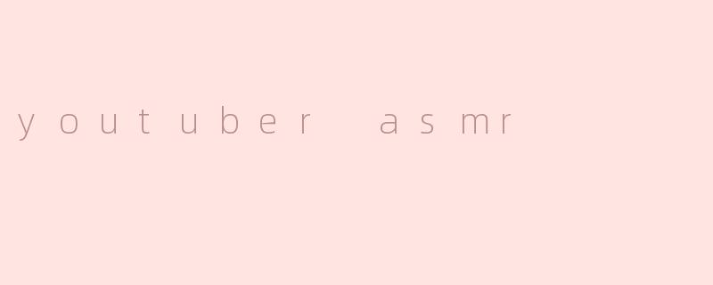 youtuber asmr